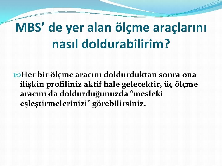 MBS’ de yer alan ölçme araçlarını nasıl doldurabilirim? Her bir ölçme aracını doldurduktan sonra