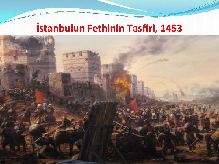 İstanbulun Fethinin Tasfiri, 1453 