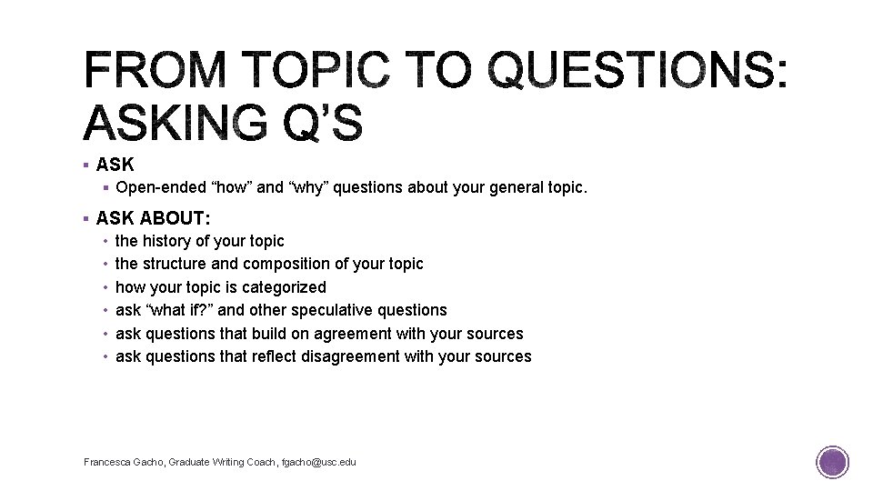 § ASK § Open-ended “how” and “why” questions about your general topic. § ASK