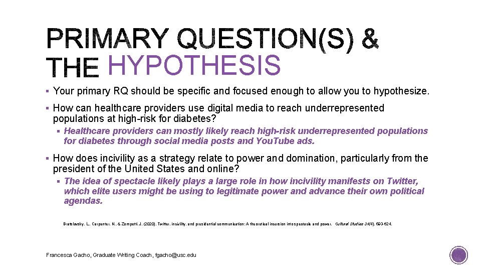 HYPOTHESIS § Your primary RQ should be specific and focused enough to allow you