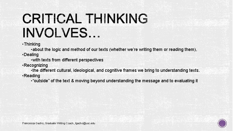  • Thinking • about the logic and method of our texts (whether we’re