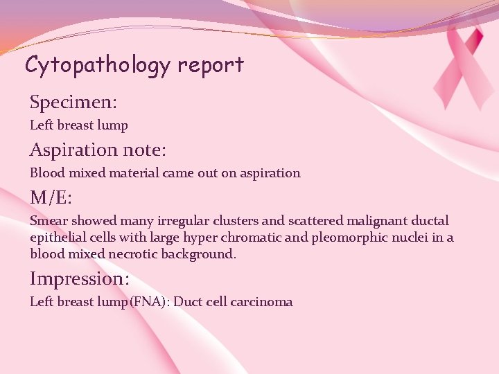 Cytopathology report Specimen: Left breast lump Aspiration note: Blood mixed material came out on