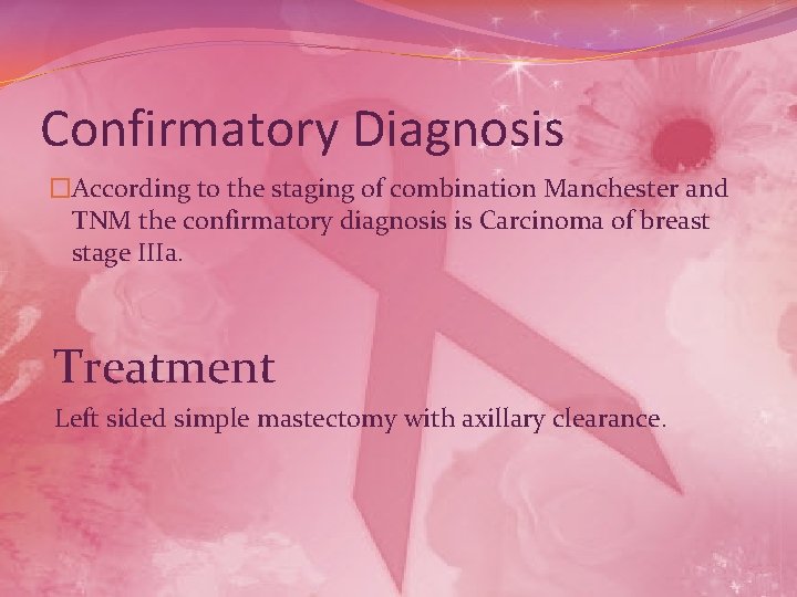 Confirmatory Diagnosis �According to the staging of combination Manchester and TNM the confirmatory diagnosis