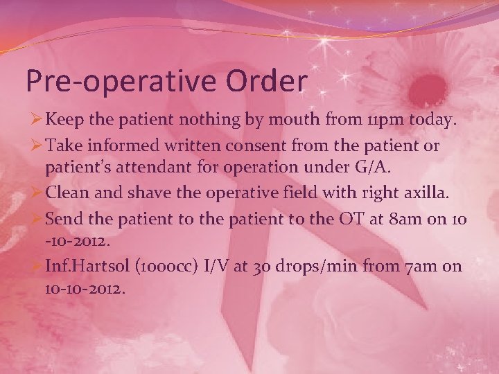 Pre-operative Order Ø Keep the patient nothing by mouth from 11 pm today. Ø
