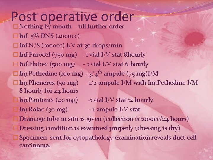 Post operative order �Nothing by mouth – till further order �Inf. 5% DNS (2000