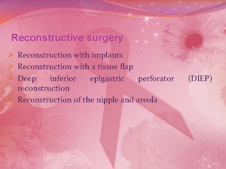 Reconstructive surgery Ø Reconstruction with implants Ø Reconstruction with a tissue flap Ø Deep