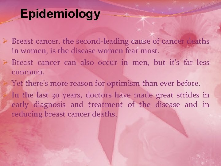 Epidemiology Ø Breast cancer, the second-leading cause of cancer deaths in women, is the