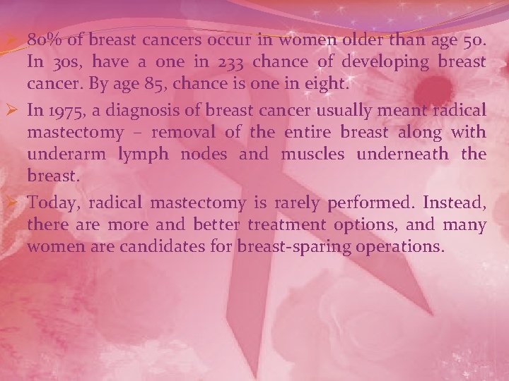 Ø 80% of breast cancers occur in women older than age 50. In 30