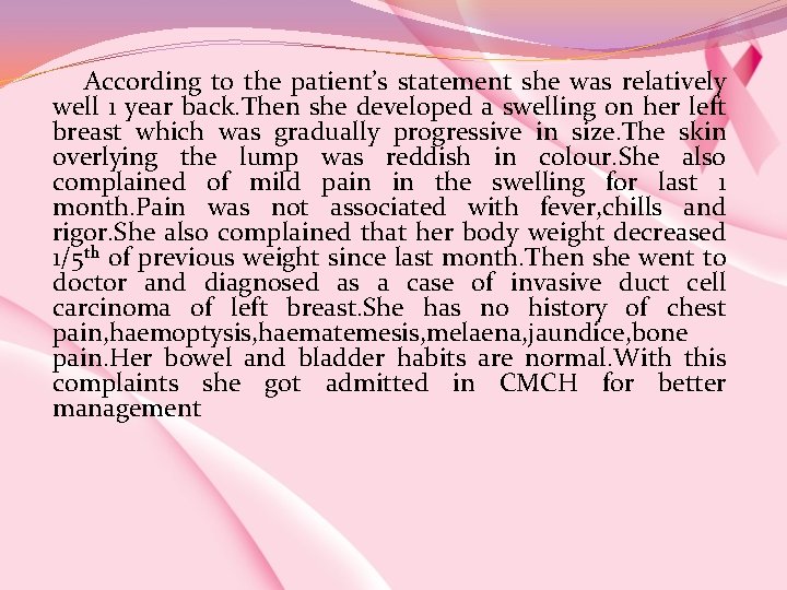  According to the patient’s statement she was relatively well 1 year back. Then