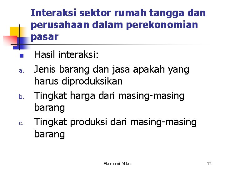 Interaksi sektor rumah tangga dan perusahaan dalam perekonomian pasar n a. b. c. Hasil