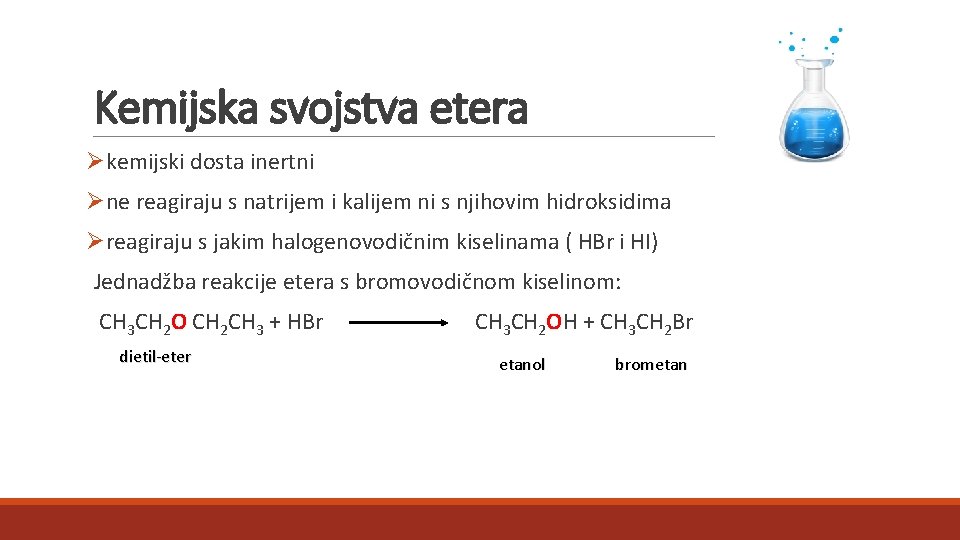 Kemijska svojstva etera Økemijski dosta inertni Øne reagiraju s natrijem i kalijem ni s Kemijska svojstva etera Økemijski dosta inertni Øne reagiraju s natrijem i kalijem ni s