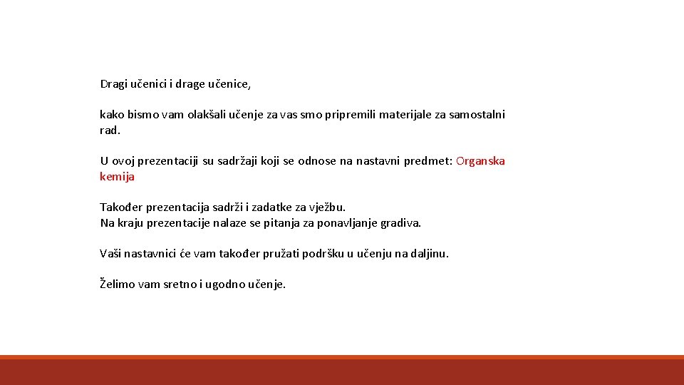 Dragi učenici i drage učenice, kako bismo vam olakšali učenje za vas smo pripremili Dragi učenici i drage učenice, kako bismo vam olakšali učenje za vas smo pripremili