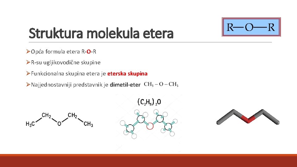 Struktura molekula etera ØOpća formula etera R-O-R ØR-su ugljikovodične skupine ØFunkcionalna skupina etera je Struktura molekula etera ØOpća formula etera R-O-R ØR-su ugljikovodične skupine ØFunkcionalna skupina etera je