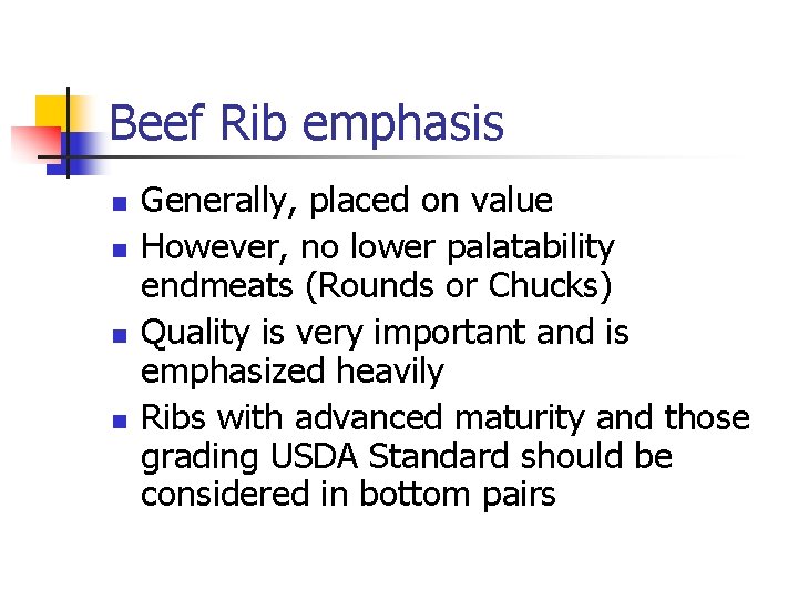 Beef Rib emphasis n n Generally, placed on value However, no lower palatability endmeats