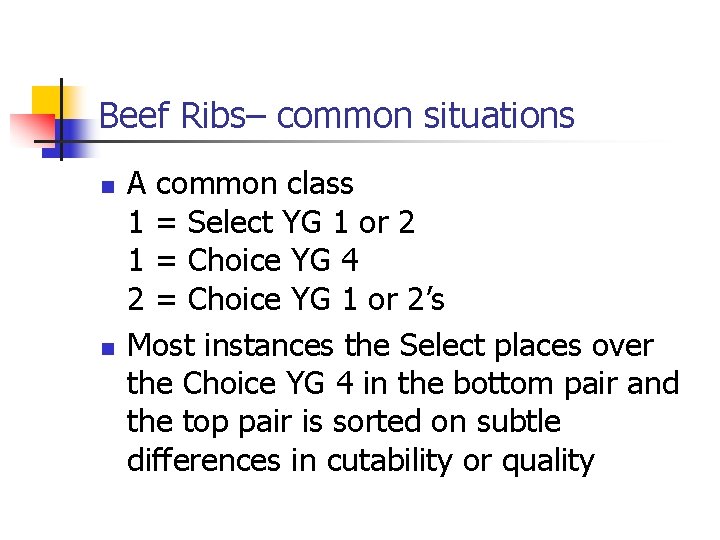 Beef Ribs– common situations n n A common class 1 = Select YG 1