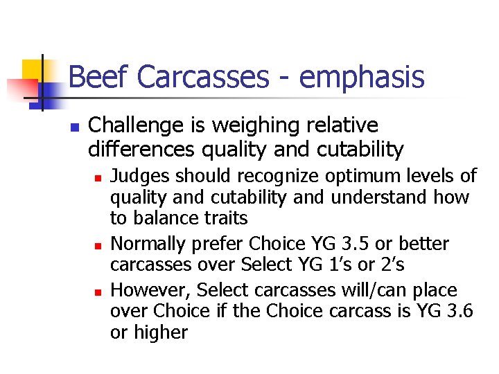 Beef Carcasses - emphasis n Challenge is weighing relative differences quality and cutability n