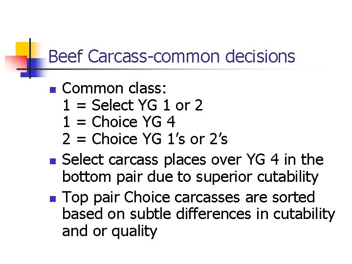 Beef Carcass-common decisions n n n Common class: 1 = Select YG 1 or