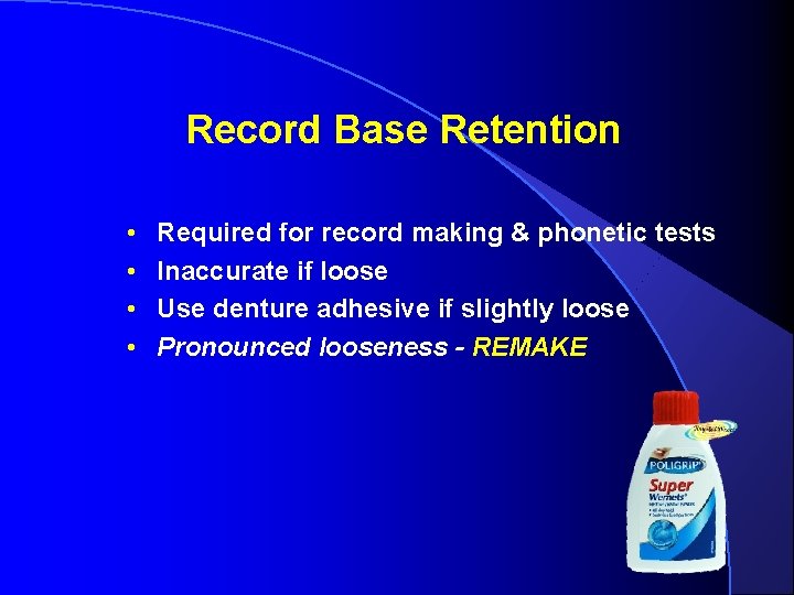 Record Base Retention • • Required for record making & phonetic tests Inaccurate if