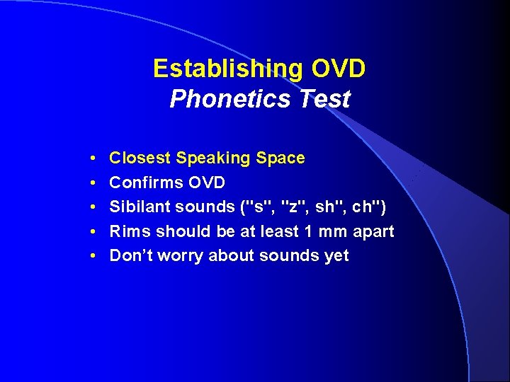 Establishing OVD Phonetics Test • • • Closest Speaking Space Confirms OVD Sibilant sounds Establishing OVD Phonetics Test • • • Closest Speaking Space Confirms OVD Sibilant sounds