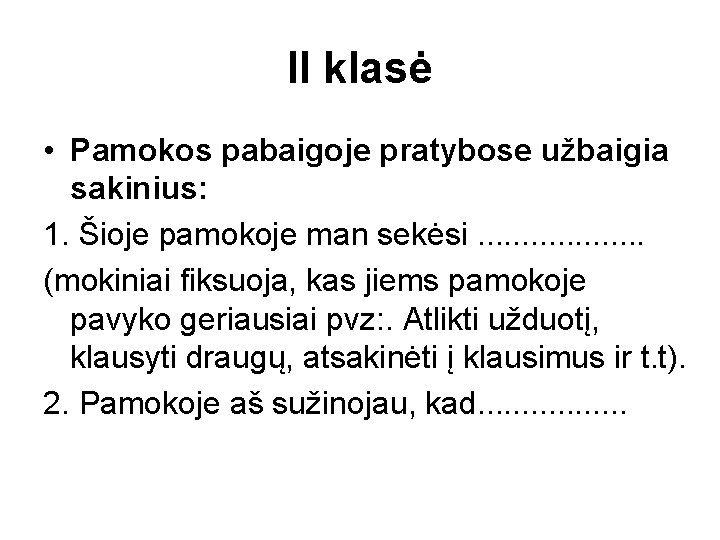 II klasė • Pamokos pabaigoje pratybose užbaigia sakinius: 1. Šioje pamokoje man sekėsi. .