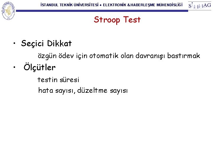 İSTANBUL TEKNİK ÜNİVERSİTESİ ♦ ELEKTRONİK & HABERLEŞME MÜHENDİSLİĞİ Stroop Test • Seçici Dikkat özgün