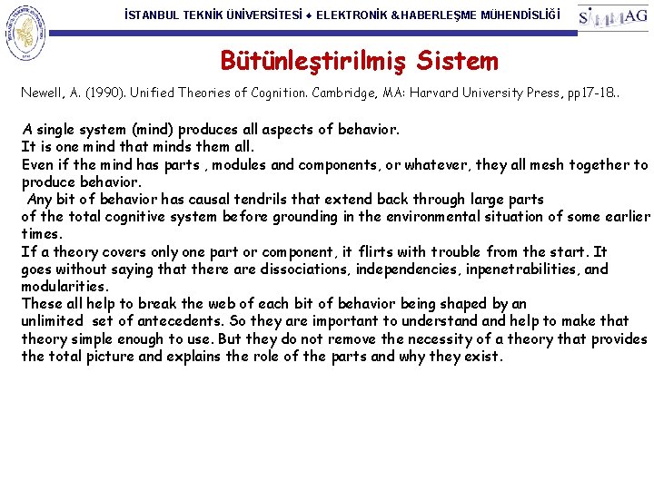 İSTANBUL TEKNİK ÜNİVERSİTESİ ♦ ELEKTRONİK & HABERLEŞME MÜHENDİSLİĞİ Bütünleştirilmiş Sistem Newell, A. (1990). Unified