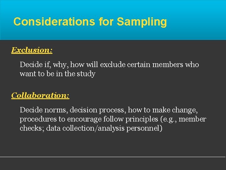 Considerations for Sampling Exclusion: Decide if, why, how will exclude certain members who want