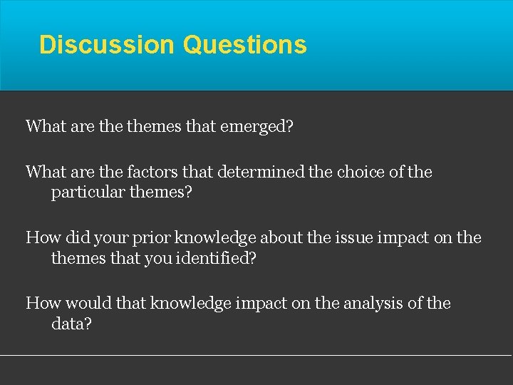 Discussion Questions What are themes that emerged? What are the factors that determined the