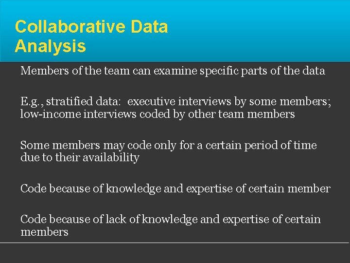 Collaborative Data Analysis Members of the team can examine specific parts of the data