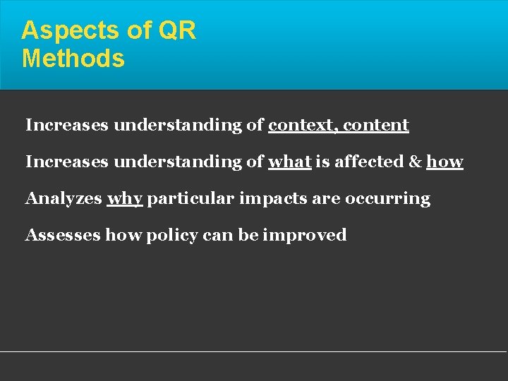 Aspects of QR Methods Increases understanding of context, content Increases understanding of what is