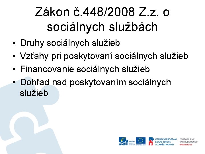 Zákon č. 448/2008 Z. z. o sociálnych službách • • Druhy sociálnych služieb Vzťahy