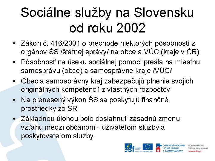 Sociálne služby na Slovensku od roku 2002 • Zákon č. 416/2001 o prechode niektorých