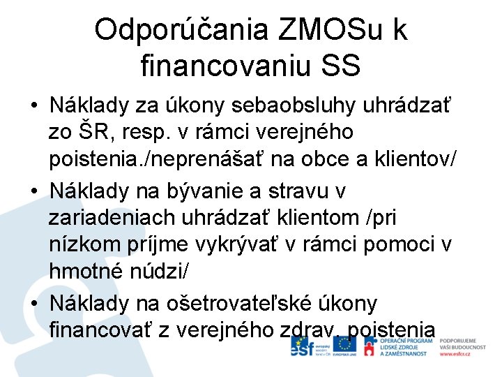 Odporúčania ZMOSu k financovaniu SS • Náklady za úkony sebaobsluhy uhrádzať zo ŠR, resp.