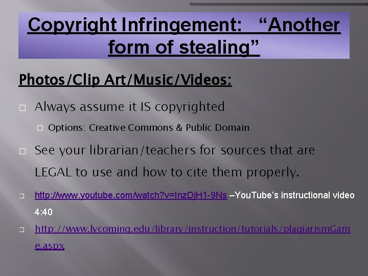 Copyright Infringement: “Another form of stealing” Photos/Clip Art/Music/Videos: � Always assume it IS copyrighted