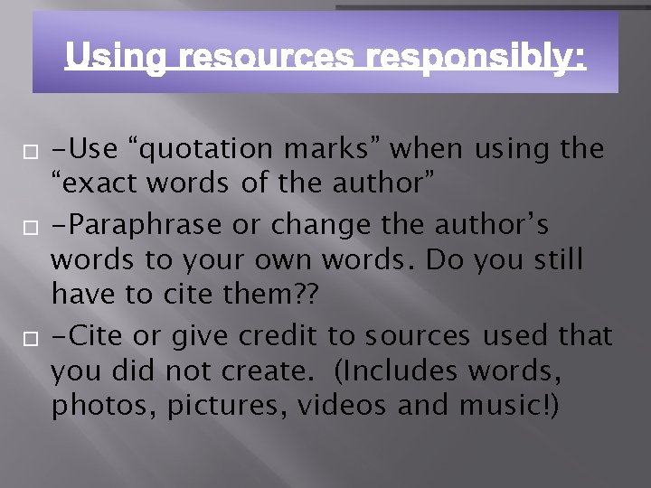 � � � -Use “quotation marks” when using the “exact words of the author”