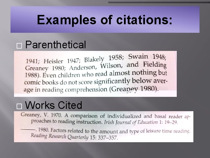 Examples of citations: � Parenthetical � Works Cited 