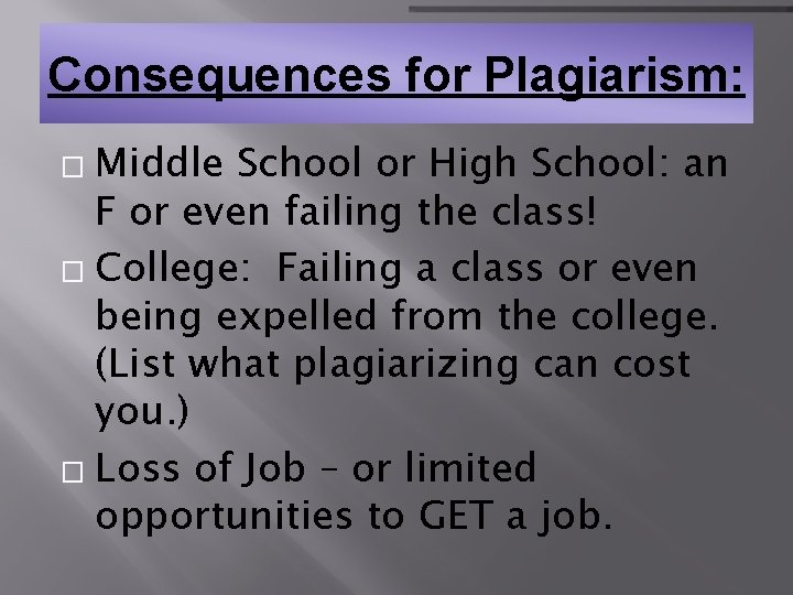 Consequences for Plagiarism: Middle School or High School: an F or even failing the