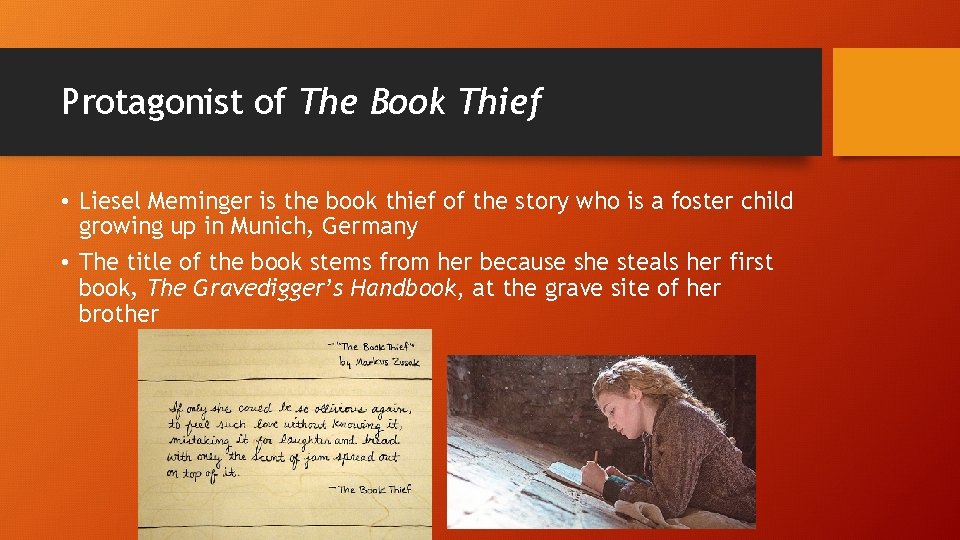 Protagonist of The Book Thief • Liesel Meminger is the book thief of the