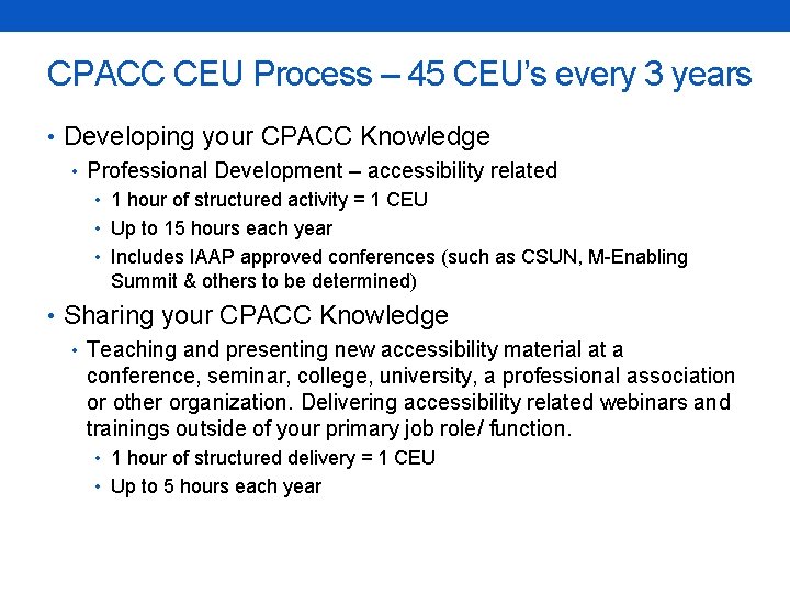 CPACC CEU Process – 45 CEU’s every 3 years • Developing your CPACC Knowledge