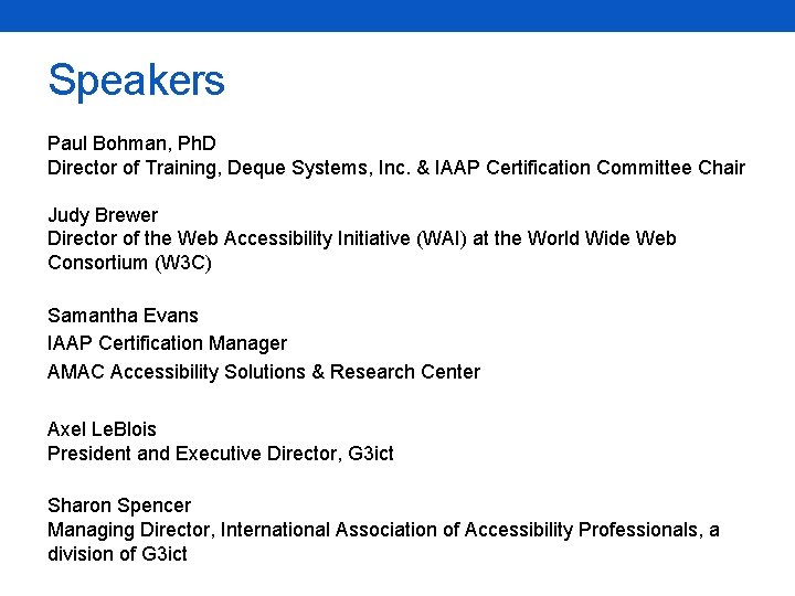 Speakers Paul Bohman, Ph. D Director of Training, Deque Systems, Inc. & IAAP Certification