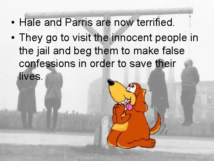  • Hale and Parris are now terrified. • They go to visit the