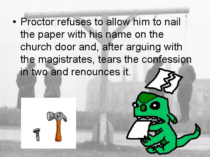  • Proctor refuses to allow him to nail the paper with his name