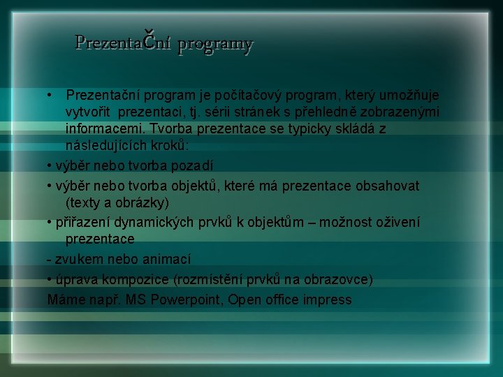 Prezentační programy • Prezentační program je počítačový program, který umožňuje vytvořit prezentaci, tj. sérii