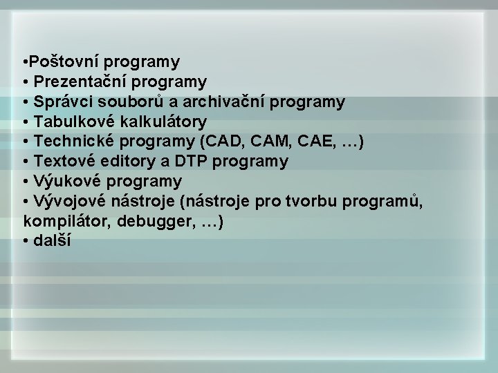  • Poštovní programy • Prezentační programy • Správci souborů a archivační programy •