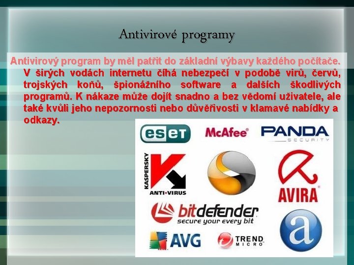 Antivirové programy Antivirový program by měl patřit do základní výbavy každého počítače. V širých