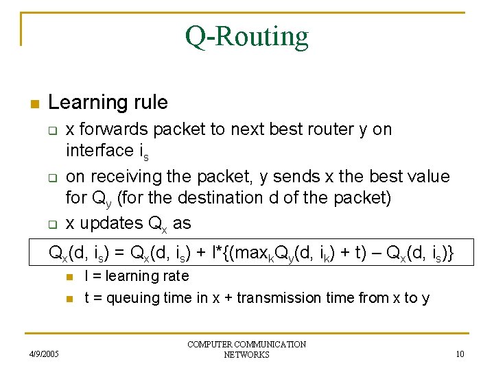 Q-Routing n Learning rule q q q x forwards packet to next best router