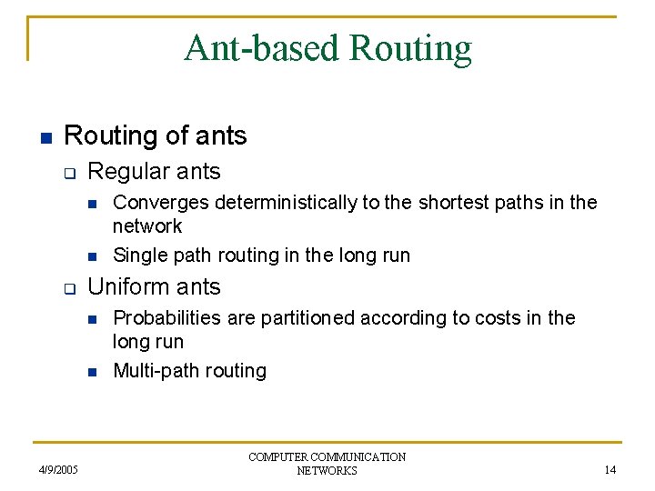 Ant-based Routing n Routing of ants q Regular ants n n q Uniform ants