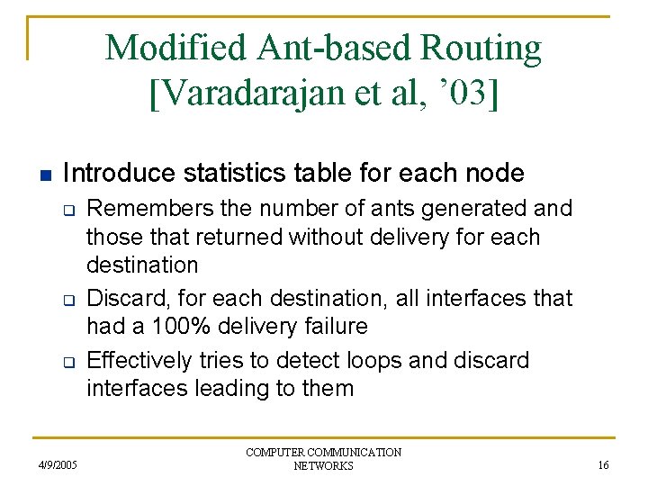 Modified Ant-based Routing [Varadarajan et al, ’ 03] n Introduce statistics table for each