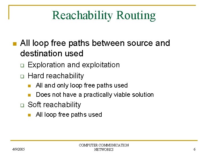 Reachability Routing n All loop free paths between source and destination used q q