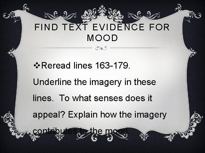 FIND TEXT EVIDENCE FOR MOOD v. Reread lines 163 -179. Underline the imagery in